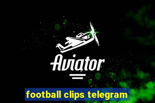 football clips telegram